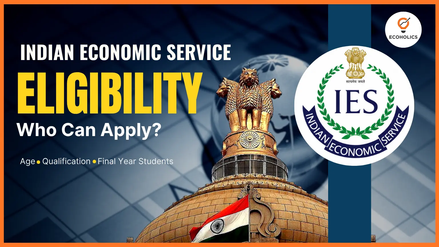 Indian Economic Service Eligibility — Who Can Apply? Final Year Students Included