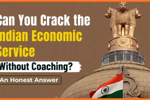Can You Crack the Indian Economic Service Without Coaching? An Honest Answer Can You Crack the Indian Economic Service Without Coaching? An Honest Answer